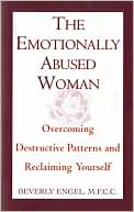 Book cover image of The Emotionally Abused Woman: Overcoming Destructive Patterns and Reclaiming Yourself by Beverly Engel