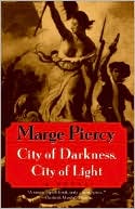 Book cover image of City of Darkness, City of Light by Marge Piercy