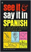 Book cover image of See It and Say It in Spanish by Margarita Madrigal
