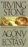 Irving Stone: The Agony and the Ecstasy: A Biographical Novel of Michelangelo