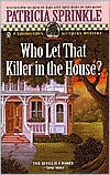 Book cover image of Who Let That Killer in the House? (Thoroughly Southern Series #5) by Patricia Sprinkle