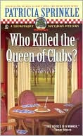 Patricia Sprinkle: Who Killed the Queen of Clubs? (Thoroughly Southern Series #7)