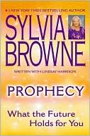 Sylvia Browne: Prophecy: What the Future Holds for You
