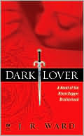 Book cover image of Dark Lover (Black Dagger Brotherhood Series #1) by J. R. Ward