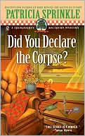 Patricia Sprinkle: Did You Declare the Corpse? (Thoroughly Southern Series #8)
