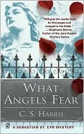 C. S. Harris: What Angels Fear (Sebastian St. Cyr Series #1)
