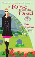 Kate Collins: A Rose from the Dead (Flower Shop Mystery Series #6)