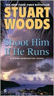 Stuart Woods: Shoot Him if He Runs (Stone Barrington Series #14)