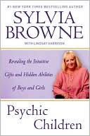 Book cover image of Psychic Children: Revealing the Intuitive Gifts and Hidden Abilites of Boys and Girls by Sylvia Browne