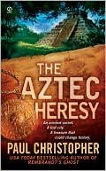 Book cover image of The Aztec Heresy by Paul Christopher