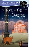 Book cover image of The Cat, the Quilt and the Corpse (Cats in Trouble Series #1) by Leann Sweeney