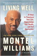 Montel Williams: Living Well: 21 Days to Transform Your Life, Supercharge Your Health, and Feel Spectacular