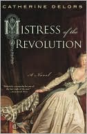 Book cover image of Mistress of the Revolution by Catherine Delors