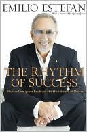 Book cover image of The Rhythm of Success: How an Immigrant Produced His Own American Dream by Emilio Estefan