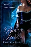 Book cover image of Bound by Honor: An Erotic Novel of Maid Marian by Colette Gale