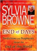 Sylvia Browne: End of Days: Predictions and Prophecies about the End of the World