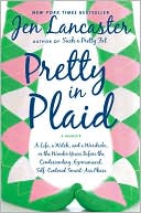 Book cover image of Pretty in Plaid: A Life, a Witch, and a Wardrobe, or, The Wonder Years before the Condescending, Egomanical, Self-Centered Smart-Ass Phase by Jen Lancaster