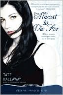 Book cover image of Almost to Die For: A Vampire Princess Novel by Tate Hallaway