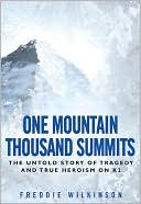 Book cover image of One Mountain Thousand Summits: The Untold Story Tragedy and True Heroism on K2 by Freddie Wilkinson