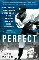 Book cover image of Perfect: Don Larsen's Miraculous World Series Game and the Men Who Made It Happen by Lew Paper