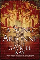 Guy Gavriel Kay: A Song for Arbonne