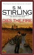 S. M. Stirling: Dies the Fire (Emberverse Series #1)