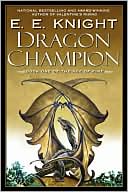 Book cover image of Dragon Champion (Age of Fire Series #1) by E. E. Knight