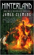 James Clemens: Hinterland: Book Two of the Godslayer Chronicles