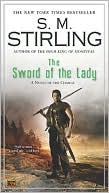 S. M. Stirling: The Sword of the Lady (Emberverse Series #6)