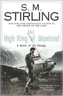 S. M. Stirling: The High King of Montival (Emberverse Series #7)