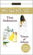 Book cover image of Titus Andronicus and Timon of Athens (Signet Classic Shakespeare Series) by William Shakespeare