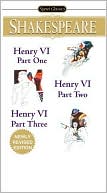 William Shakespeare: Henry VI: Part One, Part Two, Part Three (Signet Classic Shakespeare Series)