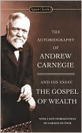 Book cover image of The Autobiography of Andrew Carnegie and The Gospel of Wealth by Andrew Carnegie