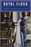 George MacDonald Fraser: Royal Flash: From the Flashman Papers 1842-3 and 1847-8