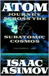 Book cover image of Atom: Journey Across the Subatomic Cosmos by Isaac Asimov