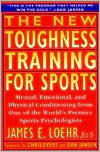 Book cover image of The New Toughness Training for Sports: Mental Emotional Physical Conditioning from 1 World's Premier Sports Psychologis by James E. Loehr
