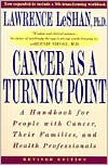 Book cover image of Cancer as a Turning Point: A Handbook for People with Cancer, Their Families, and Health Professionals by Lawrence LeShan