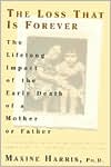 Book cover image of Loss That Is Forever: The Lifelong Impact of the Early Death of a Mother or Father by Maxine Harris
