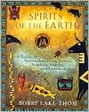 Robert Lake-Thom: Spirits of the Earth: A Guide to Native American Symbols, Stories and Ceremonies