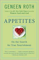 Geneen Roth: Appetites: On the Search for True Nourishment