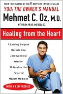Mehmet Oz: Healing from the Heart: A Leading Surgeon Combines Eastern and Western Traditions to Create the Medicine of the Future