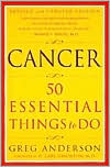 Book cover image of Cancer: 50 Essential Things to Do by Greg Anderson