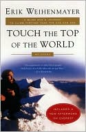 Erik Weihenmayer: Touch the Top of the World: A Blind Man's Journey to Climb Farther than the Eye Can See: My Story