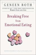 Book cover image of Breaking Free from Emotional Eating by Geneen Roth