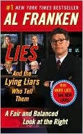 Book cover image of Lies: And the Lying Liars Who Tell Them: A Fair and Balanced Look at the Right by Al Franken