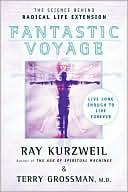 Book cover image of Fantastic Voyage: Live Long Enough to Live Forever by Ray Kurzweil