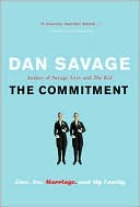 Book cover image of The Commitment: Love, Sex, Marriage, and My Family by Dan Savage