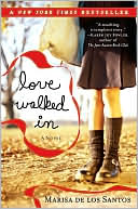 Book cover image of Love Walked In by Marisa de los Santos