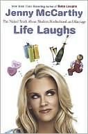 Book cover image of Life Laughs: The Naked Truth about Motherhood, Marriage, and Moving on by Jenny McCarthy