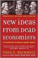 Book cover image of New Ideas from Dead Economists: An Introduction to Modern Economic Thought by Todd G. Buchholz